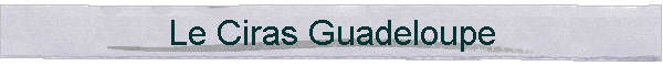 Le Ciras Guadeloupe