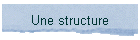 Une structure