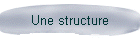 Une structure